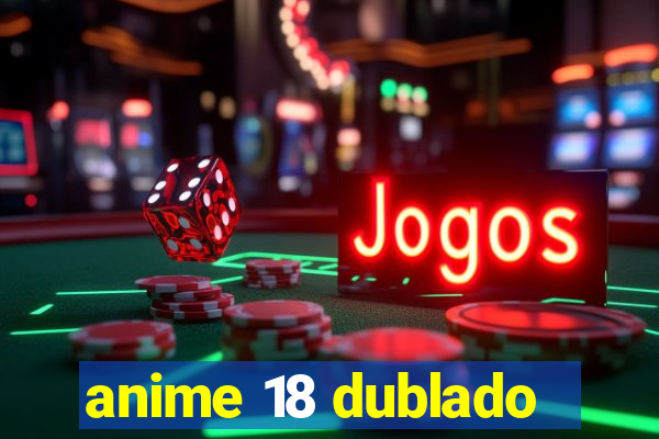 anime 18 dublado